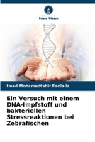 Ein Versuch mit einem DNA-Impfstoff und bakteriellen Stressreaktionen bei Zebrafischen 6205265702 Book Cover