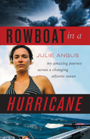 Rowboat in a Hurricane: My Amazing Journey Across a Changing Atlantic Ocean 1553653378 Book Cover