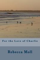 For the Love of Charlie 1497513251 Book Cover