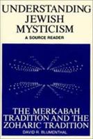 Understanding Jewish Mysticism: A Source Reader : The Merkabah Tradition and the Zoharic Tradition (Library of Judaic Learning) 0870683349 Book Cover