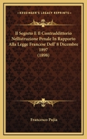 Il Segreto E Il Contraddittorio Nellistruzione Penale In Rapporto Alla Legge Francese Dell' 8 Dicembre 1897 (1898) 116669688X Book Cover