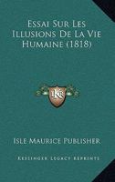 Essai Sur Les Illusions De La Vie Humaine (1818) 1120427568 Book Cover
