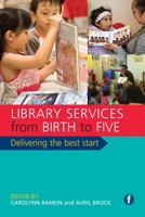 Library Services from Birth to Five: Delivering the Best Start 1783300086 Book Cover