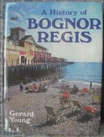 A History of Bognor Regis (History of) 085033487X Book Cover