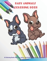 Baby Animals - Coloring Book - A Coloring Book with Fun, Easy, and Relaxing Coloring Pages for Animal Lovers: Coloring Books For Kids B08CWM6ZHR Book Cover