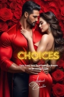 Choices: Two lives, two hearts and just one dream to be conquered 6501318181 Book Cover