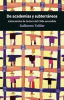 De Academias y subterráneos: Laboratorios de tortura del Chile escondido 1921700505 Book Cover