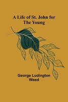 A Life of St. John for the Young 9356899215 Book Cover