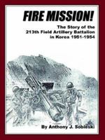 Fire Mission!: The Story of the 213th Field Artillery Battalion in Korea 1951-1954 1403390258 Book Cover