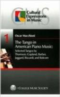 The Tango in American Music: Selected Tangos by Thomson, Copland, Barber, Jaggard, Bisccardi, and Bolcom 1881913384 Book Cover
