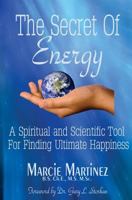 The Secret of Energy: A Spiritual and Scientific Tool for Finding Ultimate Happiness 198130620X Book Cover