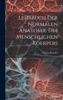 Lehrbuch Der Normalen Anatomie Des Menschlichen Koerpers 1020008652 Book Cover