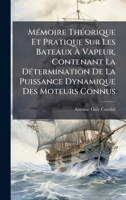 MÃ(c)moire ThÃ(c)orique Et Pratique Sur Les Bateaux à Vapeur, Contenant La DÃ(c)termination De La Puissance Dynamique Des Moteurs Connus (French Edition) 1024673561 Book Cover