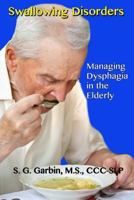 Swallowing Disorders: Managing Dysphagia In The Elderly 1494738880 Book Cover