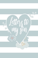 Letters To My Son As I Watch You Grow: Blank Lined Notebook To Write In 1698648030 Book Cover