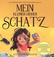 Mein kleiner großer Schatz: Ich bin wertvoll! Das Kinderbilderbuch über Einzigartigkeit, Selbstwert und den Mut, nicht aufzugeben. (German Edition) 3986610936 Book Cover