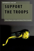 Support the Troops: Military Obligation, Gender, and the Making of Political Community B0CGTDSXPJ Book Cover
