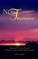 Now and Forevermore the Story of Two Hearts Reunited Beyond the Grave 1932636005 Book Cover