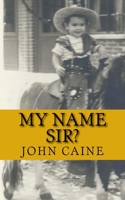 My Name Sir? 1507783108 Book Cover