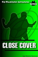 Kip MacAllister Adventures: Close Cover 1312381280 Book Cover