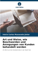 Art und Weise, wie Beschwerden und Anregungen von Kunden behandelt werden: Ein Blick auf die Hotelbetriebe in der Stadt Tete 6206192911 Book Cover