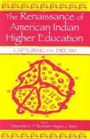 The Renaissance of American Indian Higher Education: Capturing the Dream (Sociocultural, Political, and Historical Studies in Education) 0805843213 Book Cover