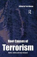 Root Causes of Terrorism: Myths, Reality and Ways Forward 0415351502 Book Cover