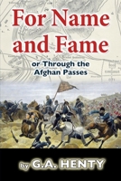 For Name and Fame: With Roberts to Cabul or Through Afghan Passes 1515204979 Book Cover