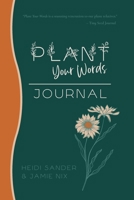 Plant Your Words Journal B0B2HR9R1G Book Cover