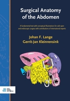 Surgical Anatomy of the Abdomen : A Fundamental Text with Conceptual Illustrations for Safe Open and Endoscopic Surgery with Contributions of International Experts 9036825148 Book Cover