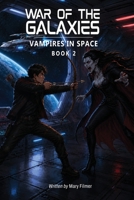 War Of The Galaxies: Vampires in Space B0H6GD3LQK Book Cover