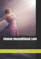 Choose Unconditional Love B093CJ66K1 Book Cover