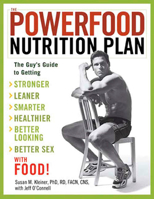 The Powerfood Nutrition Plan: The Guy's Guide to Getting Stronger, Leaner, Smarter, Healthier, Better Looking, Better Sex Food! 1594864055 Book Cover