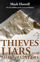 Thieves, Liars and Mountaineers: On the 8,000m peak circus in Pakistan 0993413080 Book Cover