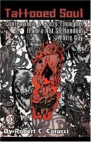 Tattooed Soul...: Confessions & Crazy Thoughts from a Not so Random White Guy 1413750753 Book Cover