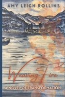 Weaving Fire: A Novel of Transformation B0CGZ1KRY6 Book Cover