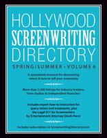 Hollywood Screenwriting Directory Spring/Summer Volume 6: A Specialized Resource for Discovering Where & How to Sell Your Screenplay 1599639734 Book Cover