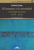 Instante y la Eternidad : Antología Personal (1999-2025) 1966772246 Book Cover
