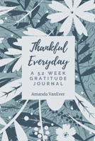 Thankful Everyday: A 52 Week Gratitude Journal 1675222231 Book Cover
