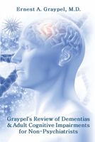 Graypel’s Review of Dementias and Adult Cognitive Impairments for Non-psychiatrists 1959392379 Book Cover