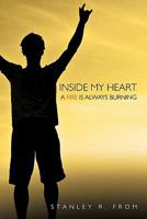 Inside My Heart A Fire Is Always Burning 1456746685 Book Cover