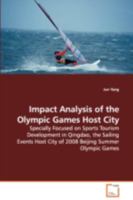Impact Analysis of the Olympic Games Host City: Specially Focused on Sports Tourism Development in Qingdao, the Sailing Events Host City of 2008 Beijing Summer Olympic Games 3639108329 Book Cover