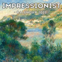 Impressionist Calendar 2021: 16-Month Calendar, Cute Gift Idea For Art Lovers Women & Men B095NT53B6 Book Cover
