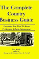 The Complete Country Business Guide: Everything You Need to Know to Become a Rural Entrepreneur 0965250210 Book Cover