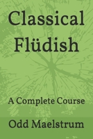 Classical Flüdish: A Complete Course B0DRV1K8L8 Book Cover