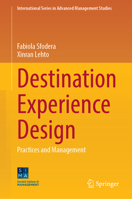 Destination Experience Design: Practices and Management (International Series in Advanced Management Studies) 3031995384 Book Cover
