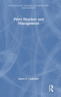 Peter Drucker and Management (Routledge Key Thinkers in Business and Management) 1032531339 Book Cover