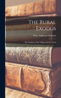 The Rural Exodus: The Problem of the Village and the Town 1017516804 Book Cover