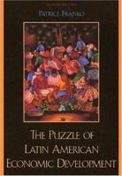 The Puzzle of Latin American Economic Development 0742553531 Book Cover