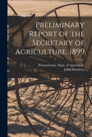 Preliminary Report of the Secretary of Agriculture, 1899 [microform] 1014536995 Book Cover